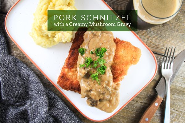 Newsletter Recipes - Pork Schnitzel with a Creamy Mushroom Gravy