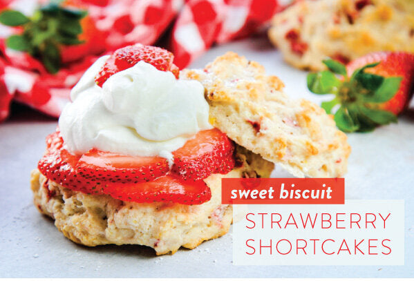 Newsletter Recipes - Sweet Biscuit Strawberry Shortcakes