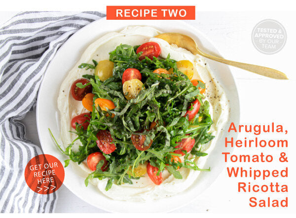 Newsletter Recipes - Arugula, Heirloom Tomato & Whipped Ricotta Salad