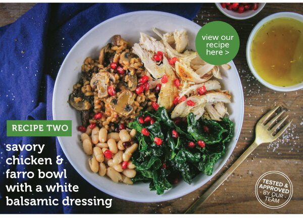 Newsletter Recipes - Savory Chicken & Farro Bowl with a White Balsamic Dressing