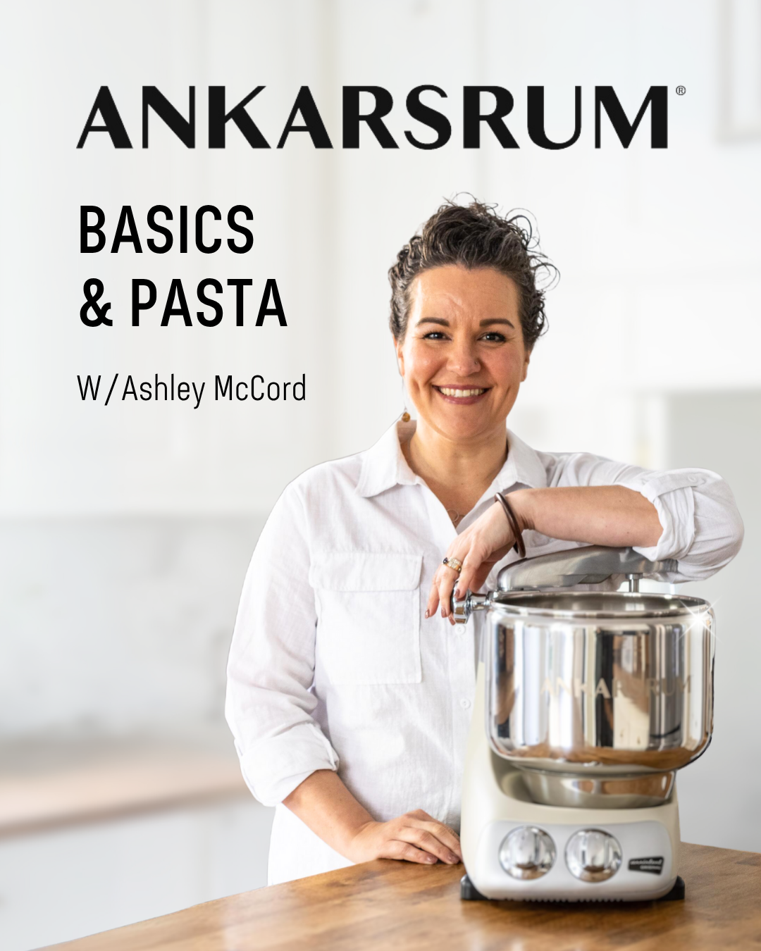 10/8 - Ankarsrum Basics & Pasta with Expert Ashley McCord