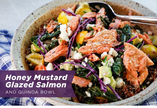Newsletter Recipes - Honey Mustard Glazed Salmon and Quinoa Bowl