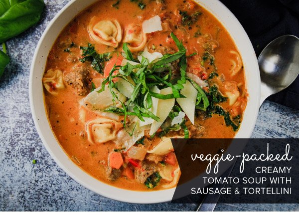 Newsletter Recipes - Creamy Tomato Soup with Sausage and Tortellini
