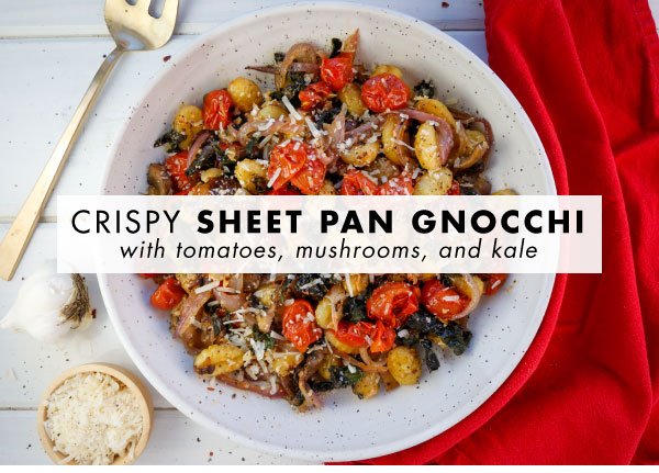 Newsletter Recipes - Crispy Sheet Pan Gnocchi with Tomatoes, Mushrooms, and Kale