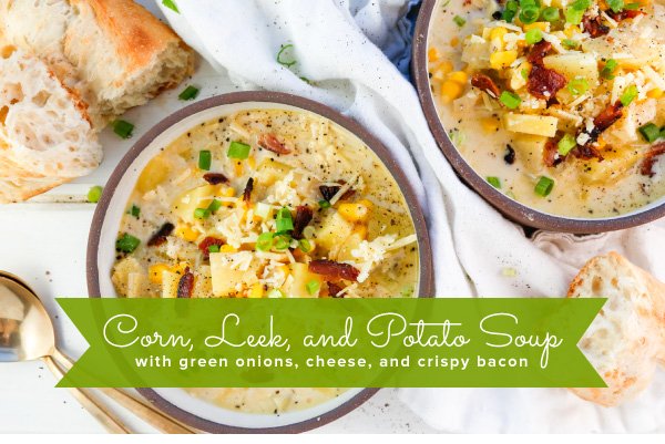 Newsletter Recipes - Corn, Leek, and Potato Soup with Green Onions, Cheese, and Crispy Bacon