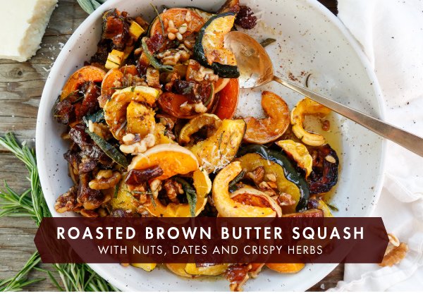 Newsletter Recipes - Roasted Brown Butter Squash with Nuts, Dates, and Crispy Herbs