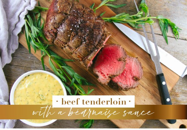 Newsletter Recipes - Beef Tenderloin with Béarnaise Sauce