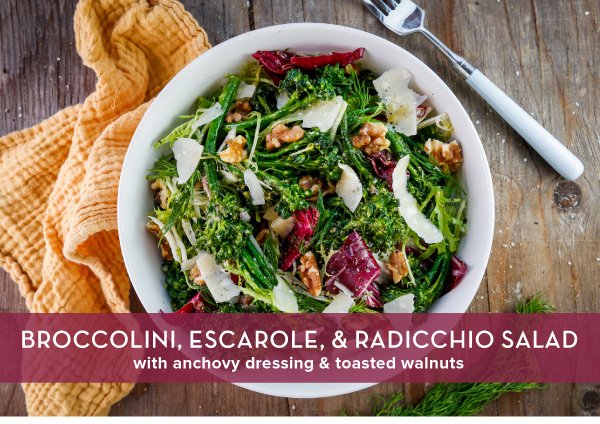 Newsletter Recipes - Broccolini, Escarole, and Radicchio Salad with Anchovy Dressing and Toasted Walnuts