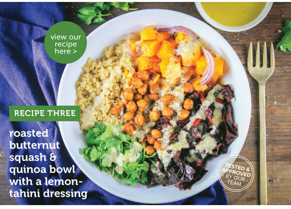 Newsletter Recipes - Roasted Butternut Squash & Quinoa Bowl with a Lemon-Tahini Dressing
